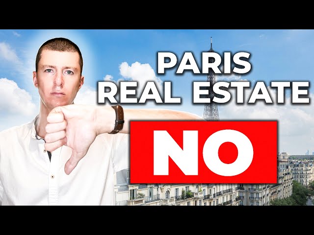 Why you should NOT Invest in Paris Real Estate