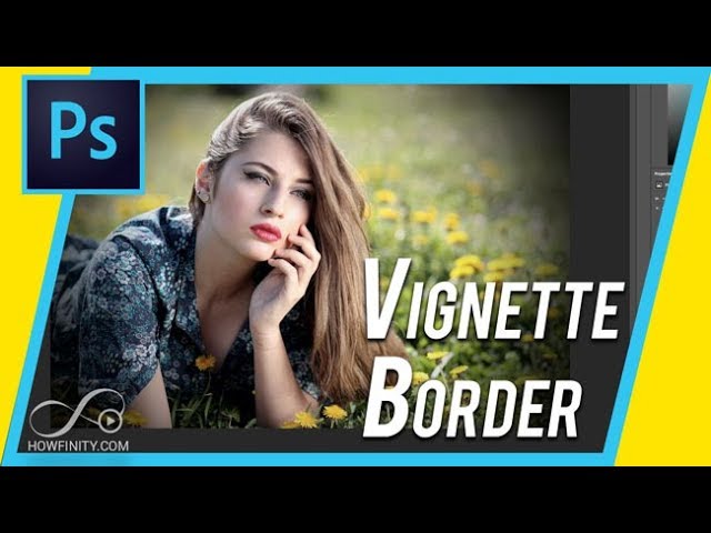 How to Create Vignette Border Around an Image in Photoshop