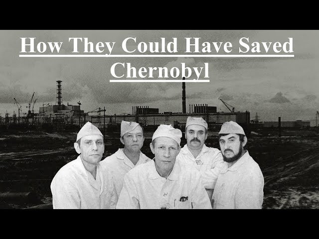How They Could Have Saved Chernobyl