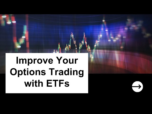 How ETF's Can Improve Your Options Trading Immediately