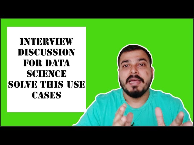 Interview Discussion For Data Science- Solve This Use Case