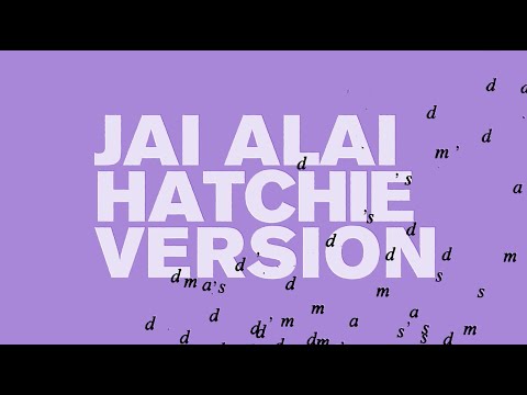 Jai Alai (Hatchie Version)