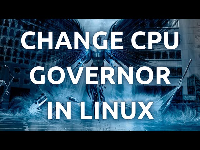 "Easily Change the CPU Governor in Linux - Quick and Simple Tutorial"