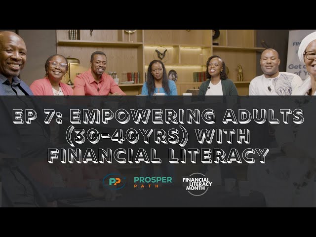 EP7: Empowering Adults (30-40yrs) with Financial Literacy -  Financial Literacy Month Roundtable