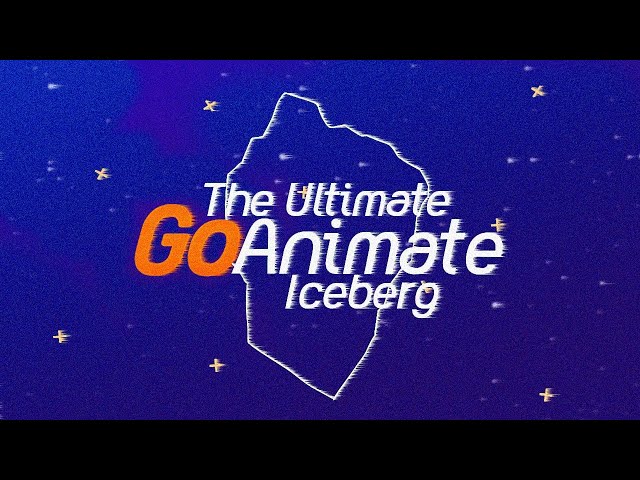 The Ultimate GoAnimate Iceberg Explained (FULL)