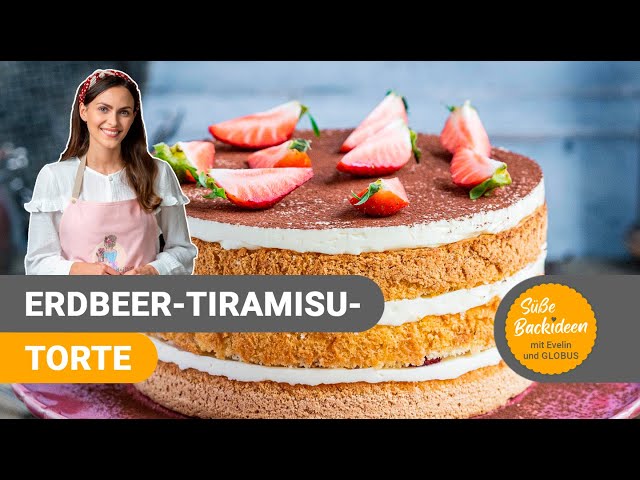 Erdbeer-Tiramisu-Torte I Süße Backideen mit Evelin und GLOBUS