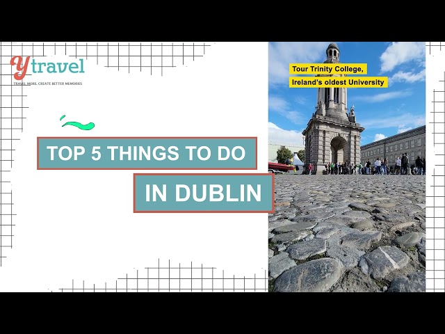 Top Five Things to do in Dublin Ireland (for first timers)