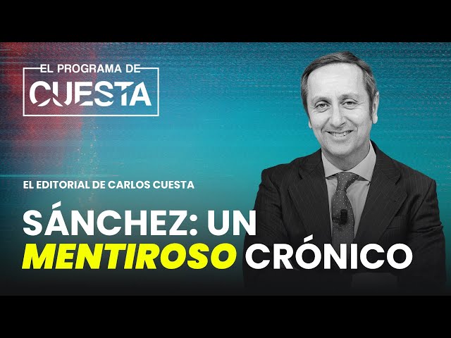 Carlos Cuesta define a Pedro Sánchez: "Es un mentiroso crónico"