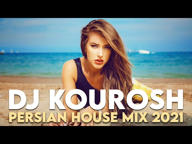 Persian House Music Mix 2021| DJ Kourosh Persian DJ Mix آهنگ هاووس کلاب پارتی ایرانی