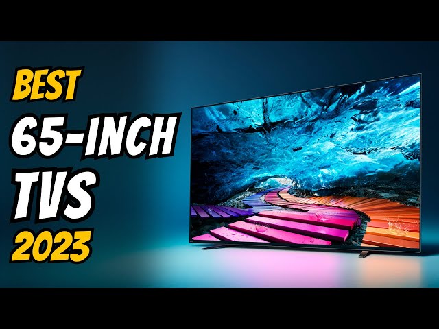Best 65 inch Tv 2023 - The Only 5 You Need to Know