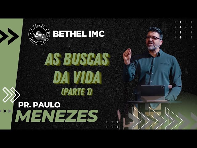 As Buscas da Vida (Parte1) :: Pr. Paulo Menezes