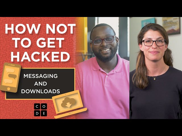 How Not To Get Hacked: Messaging and Downloads