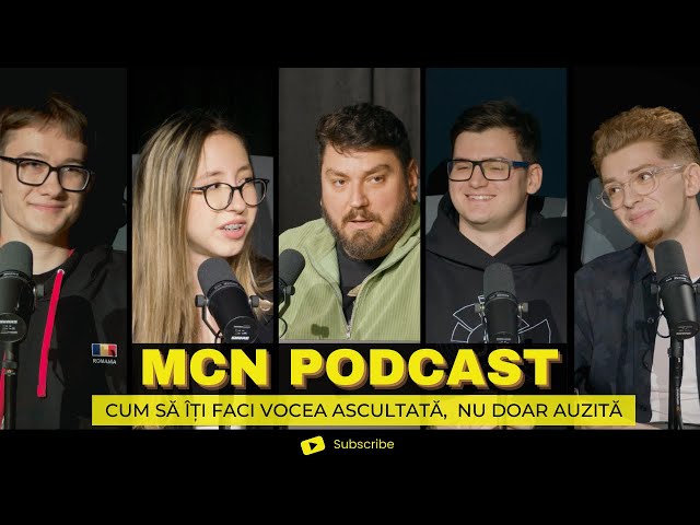 M.C.N. Podcast | Episodul 4 - Cum să îți faci vocea ascultată, nu doar auzită