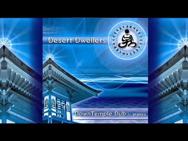 Desert Dwellers - DownTemple Dub: WAVES [Full Album]