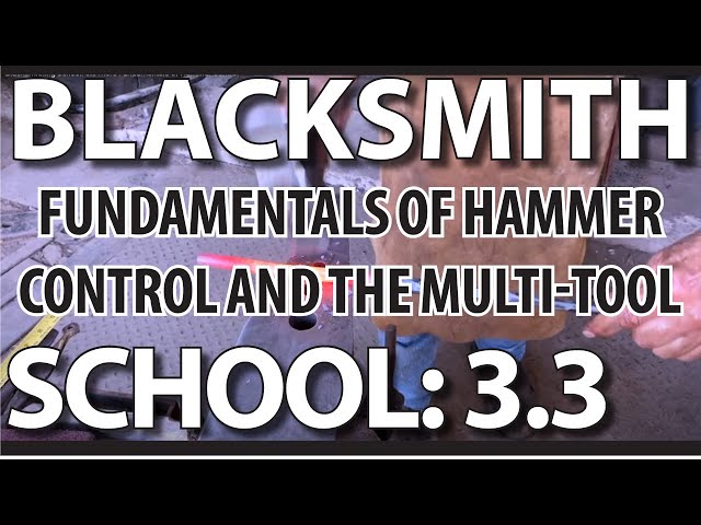 Blacksmithing School: 3.3 More Fundamentals of Hammer Control and the Multi-Tool