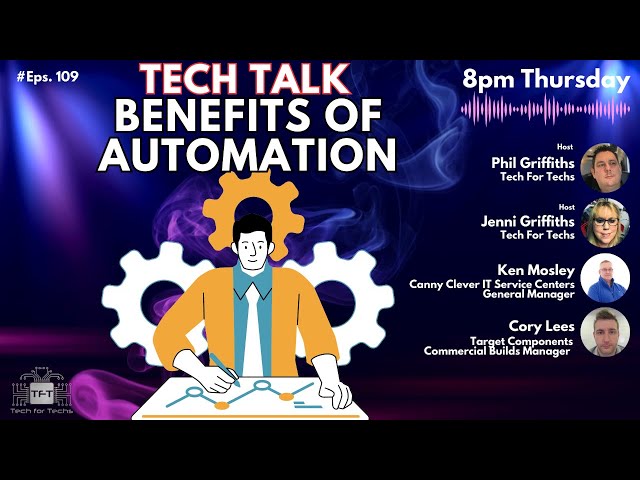 Benefits of Automation - Tech Talk - Episode 109 - The IT Business Show