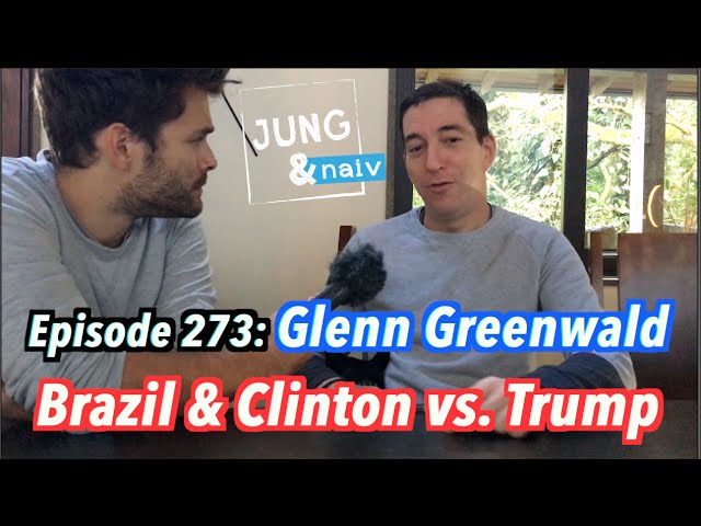 Glenn Greenwald on Brazil & Clinton vs. Trump - Jung & Naiv in Rio: Episode 273