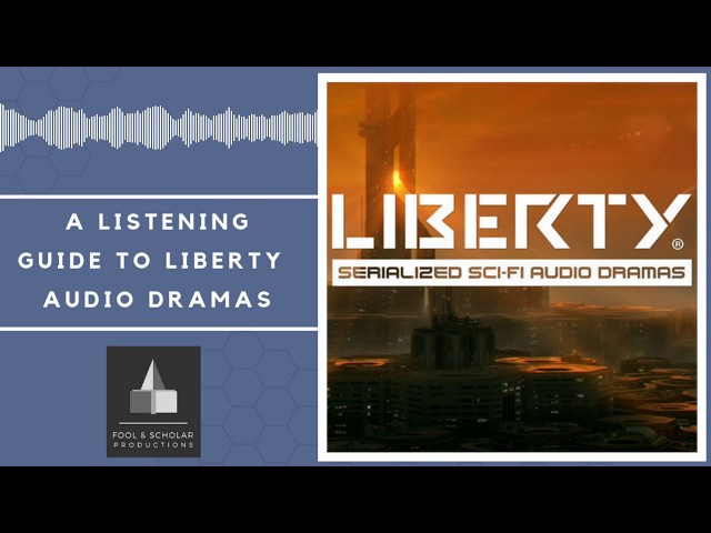 The Liberty Podcast Listening Guide - Sci-fi Audio Dramas