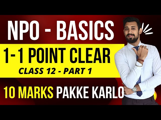 NPO - NOT FOR PROFIT ORGANISATIONS | Basics | Part 1 | Class 12 | Accounts