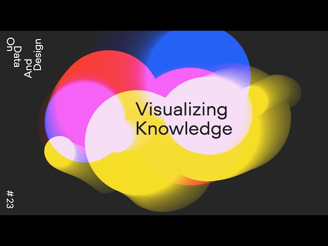 Visualizing Knowledge · On Data And Design #23