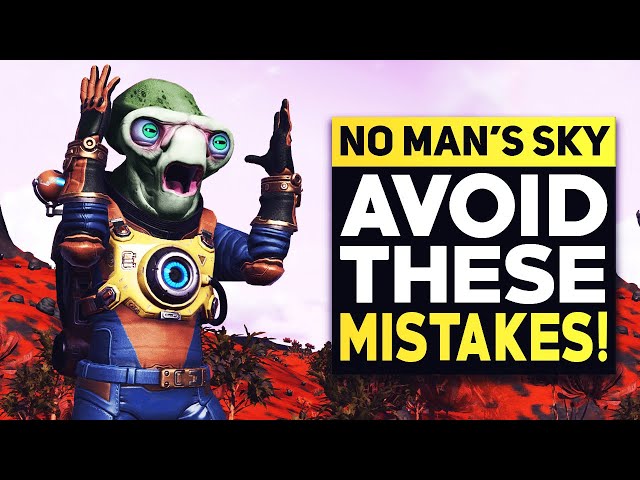 No Man's Sky - The 10 Biggest Mistakes You're Probably Making (No Man's Sky 2020)