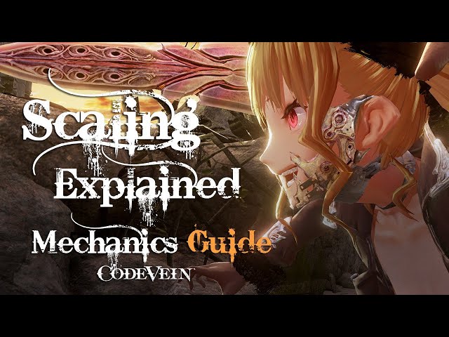 Code Vein: How Scaling Works