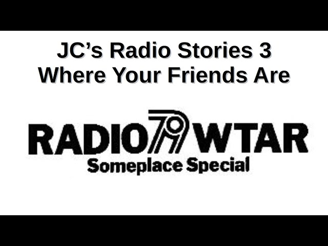 JC's Radio Stories 3 | Where Your Friends Are