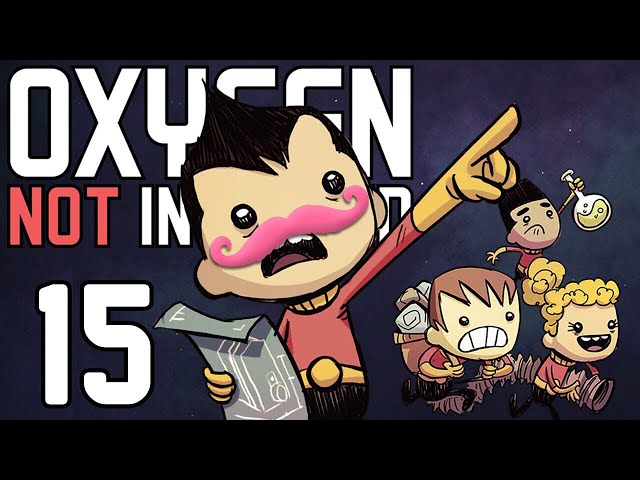Oxygen Not Included | Part 15 | I THINK I KNOW WHAT I'M DOING
