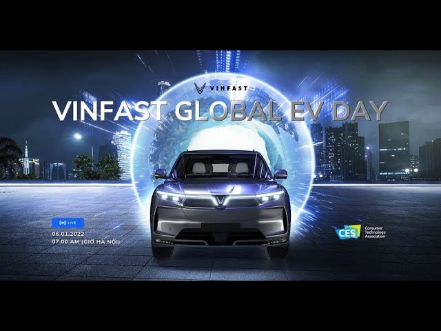 SỰ KIỆN VINFAST GLOBAL EV DAY: Giới thiệu dải sản phẩm Ô tô điện và Công nghệ thông minh của VinFast