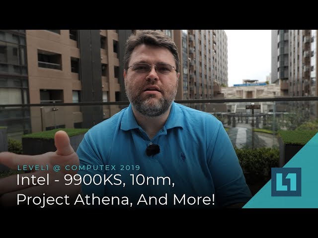 Intel @ Computex 2019: 9900KS, 10nm, Project Athena, And More!