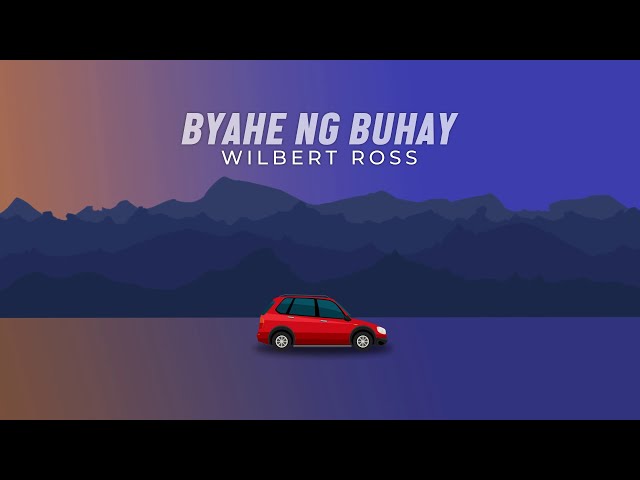 Byahe Ng Buhay - Wilbert Ross (Official Lyric Video) | Wilbert Ross