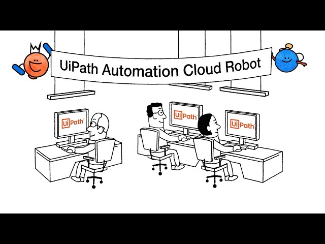 UiPath Automation Cloud Robots: The fastest and easiest way to run your automations in cloud
