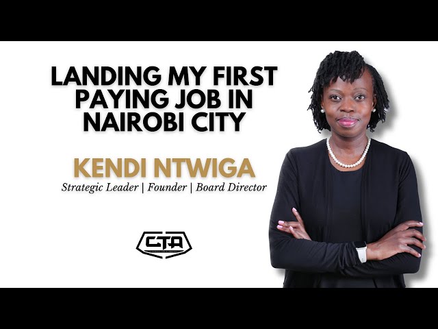 1594. Landing My First Paying Job in Nairobi City - Kendi Ntwiga