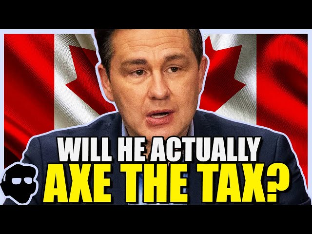Will Pierre Poilievre ACTUALLY Axe the Tax??