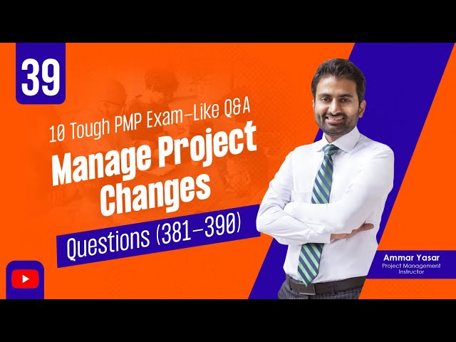 39. Change management - Processes Domain - PMP Exam-like Tough Q&As (381-390)