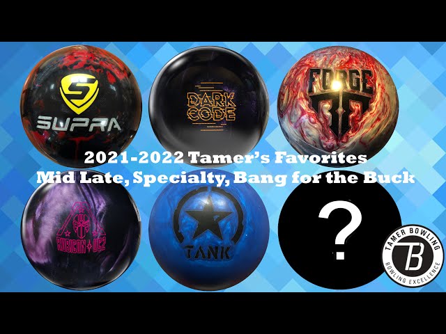 Tamer's Favorite Bowling Balls 2021-2022 | Part 5 - Mid Late, Specialty, Bang for the Buck!