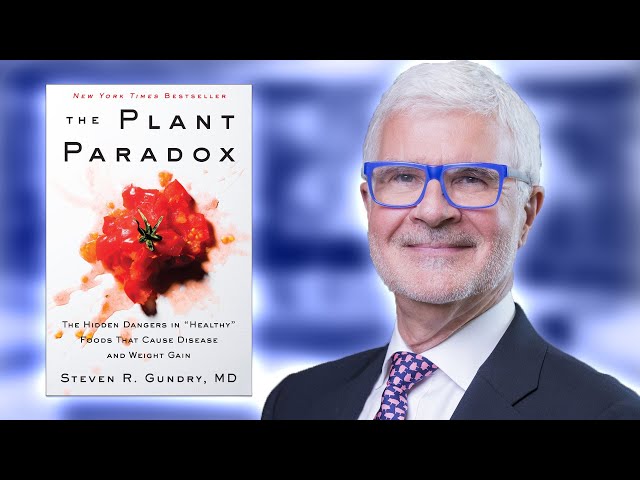 Dr. Steven Gundry - The Plant Paradox | Lectin Theory Explained