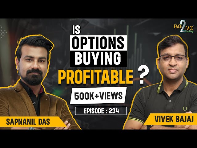 क्या OPTIONS BUYING PROFITABLE है ?? जानिए इस VIDEO में !! #Face2Face with Sapnanil Das