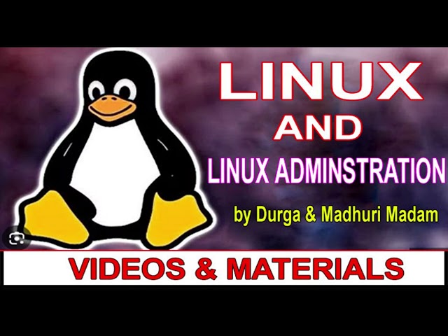 Linux Administration Videos and Materials by Durga & Madhuri Madam