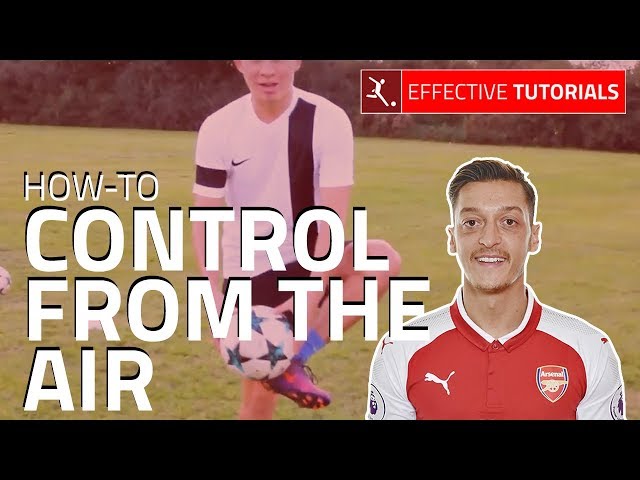 How to Control The Ball From The Air Like Mesut Ozil