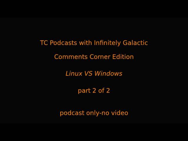 TC Podcasts with InfinitelyGalactic-Comments Corner Edition part 2 of 2