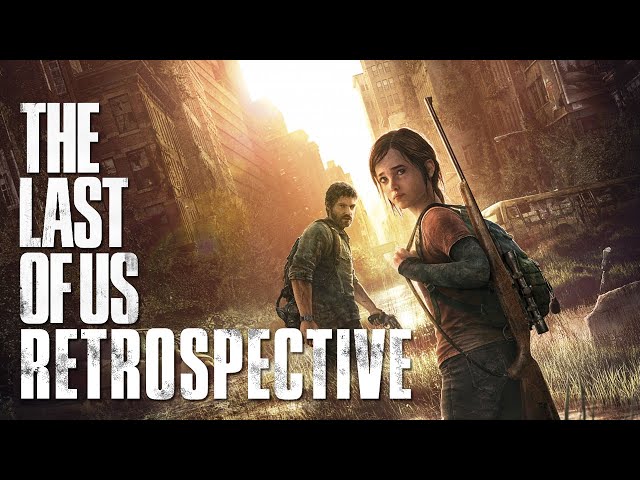 The Last of Us Retrospective