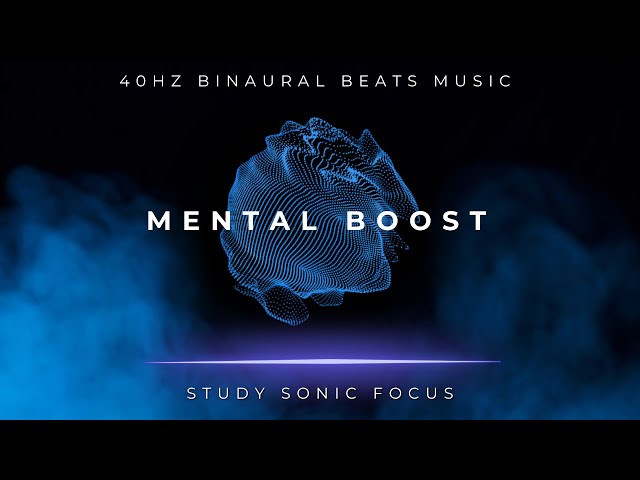 Mental Boost - 40Hz Gamma Binaural Beats, Brainwave Music for Maximum Focus and Concentration