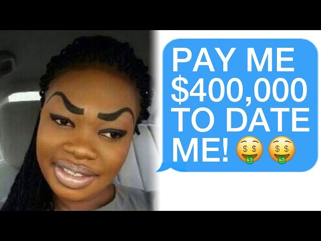 r/Choosingbeggars My Boyfriend MUST Pay Me $400,000