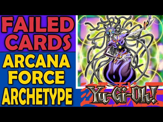 Arcana Force - Failed Cards, Archetypes, and Sometimes Mechanics in Yu-Gi-Oh