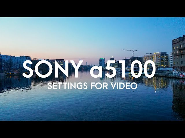 Sony a5100 SETTINGS for VIDEO
