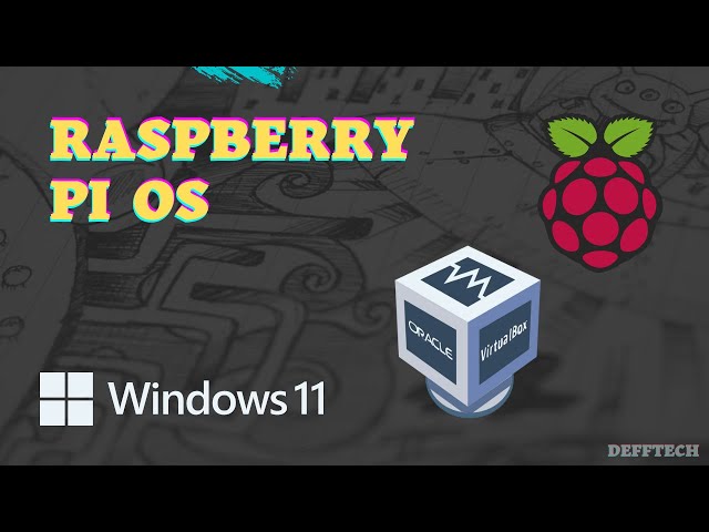 INSTALL | RASPBERRY PI OS - Virtual Box | Windows 11
