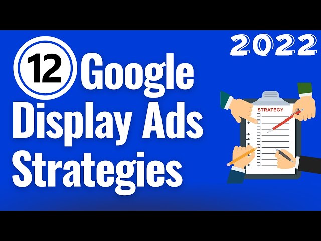 12 Google Display Ads Best Practices and Strategies