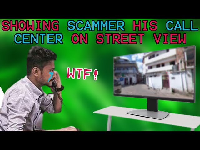 SHOWING A SCAMMER HIS EXACT LOCATION ON GOOGLE STREET VIEW!