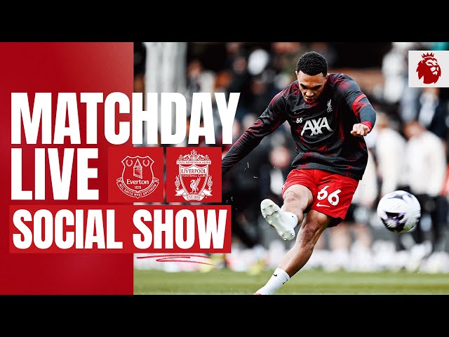 Matchday Live: Everton vs Liverpool | Premier League build-up